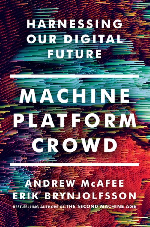 Cover of the book Machine, Platform, Crowd: Harnessing Our Digital Future by Andrew McAfee, Erik Brynjolfsson, W. W. Norton & Company