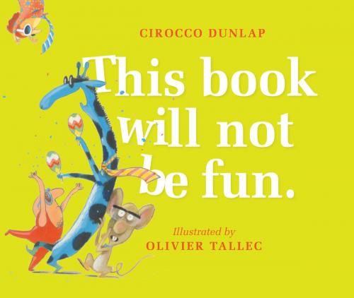 Cover of the book This Book Will Not Be Fun by Cirocco Dunlap, Random House Children's Books