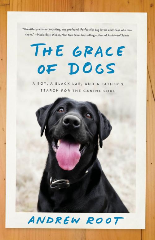 Cover of the book The Grace of Dogs by Andrew Root, The Crown Publishing Group