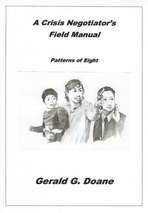Cover of the book A Crisis Negotiator's Field Manual by Gerald G Doane, Code-4-Productions