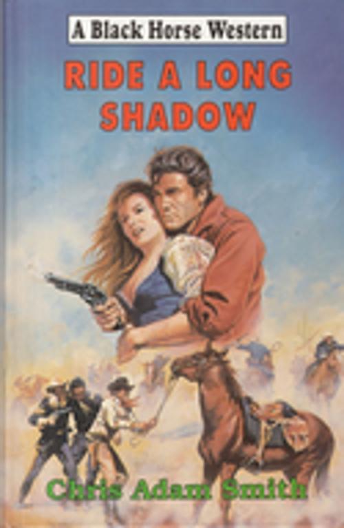 Cover of the book Ride a Long Shadow by Harry Jay Thorn, Robert Hale