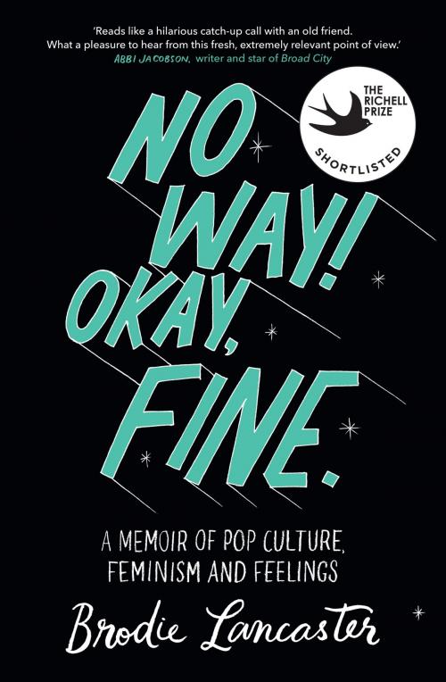Cover of the book No Way! Okay, Fine by Brodie Lancaster, Hachette Australia