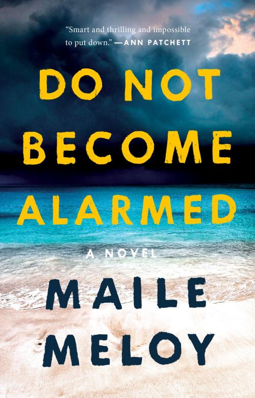Cover of the book Do Not Become Alarmed by Maile Meloy, Penguin Publishing Group