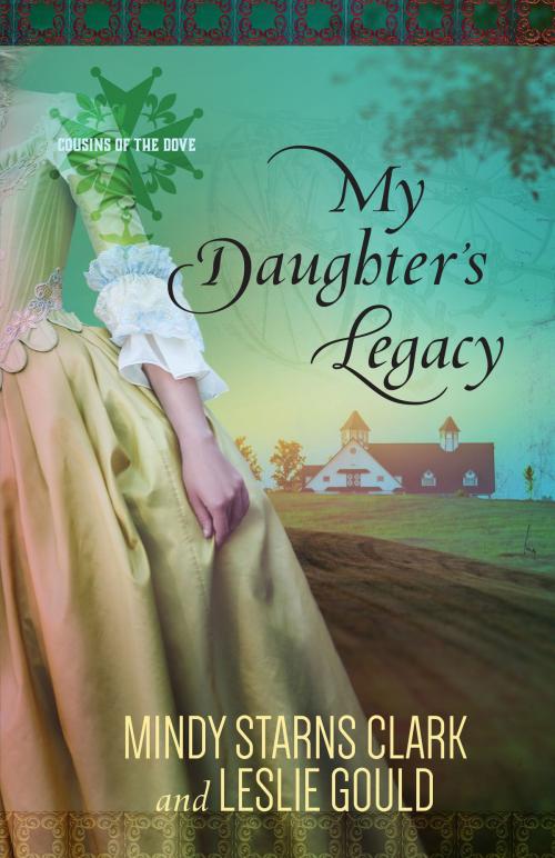 Cover of the book My Daughter's Legacy by Mindy Starns Clark, Leslie Gould, Harvest House Publishers