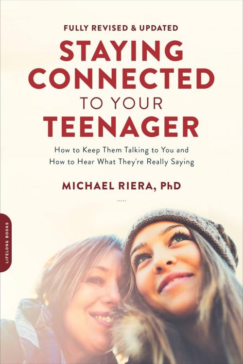 Cover of the book Staying Connected to Your Teenager, Revised Edition by Michael Riera, Hachette Books