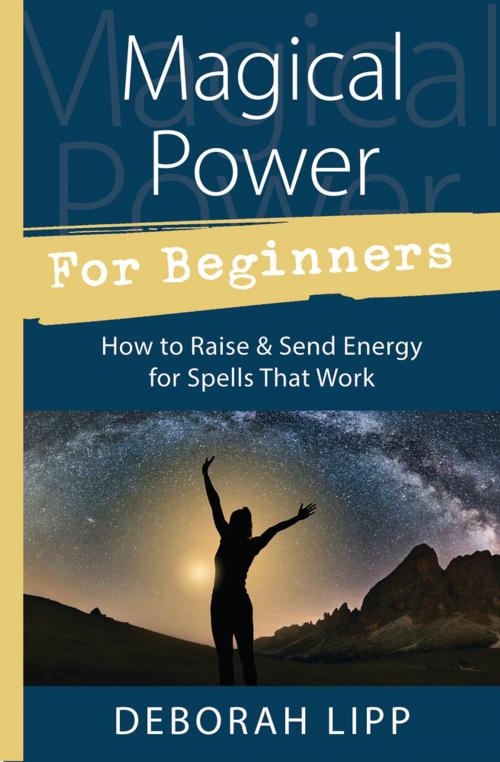 Cover of the book Magical Power For Beginners by Deborah Lipp, Llewellyn Worldwide, LTD.