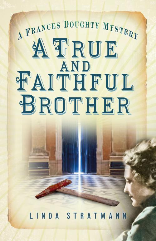 Cover of the book True and Faithful Brother by Linda Stratmann, The History Press