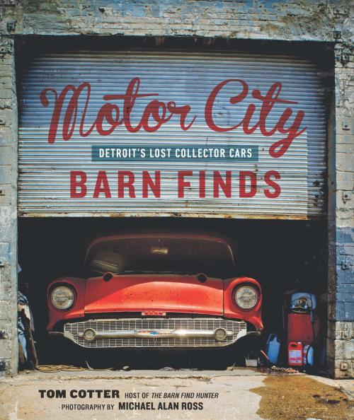 Cover of the book Motor City Barn Finds by Tom Cotter, Michael Alan Ross, Motorbooks