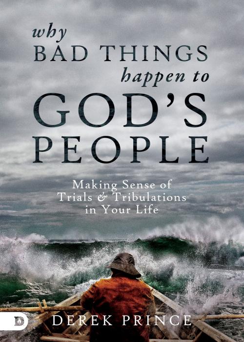 Cover of the book Why Bad Things Happen to God's People by Derek Prince, Destiny Image, Inc.
