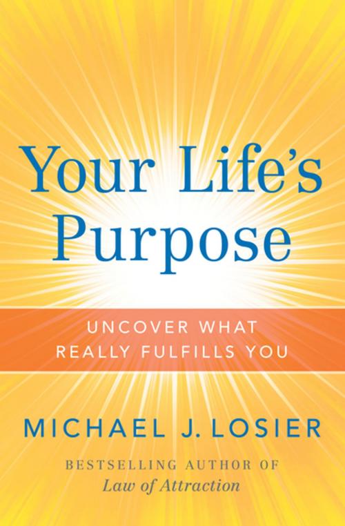 Cover of the book Your Life's Purpose by Michael J. Losier, RosettaBooks