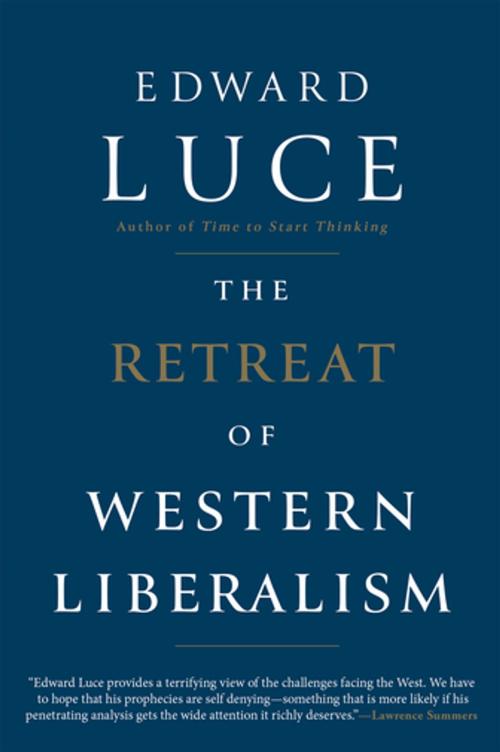 Cover of the book The Retreat of Western Liberalism by Edward Luce, Grove Atlantic