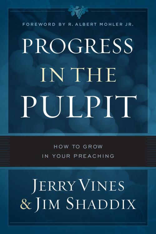 Cover of the book Progress in the Pulpit by Jerry Vines, Jim Shaddix, Moody Publishers