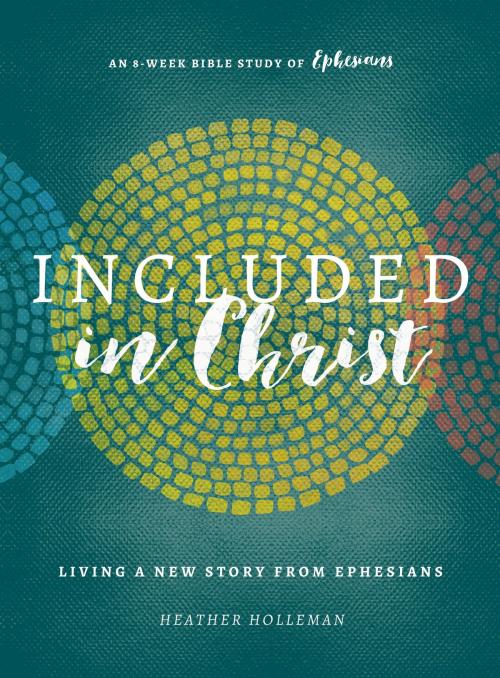 Cover of the book Included in Christ by Heather Holleman, Moody Publishers
