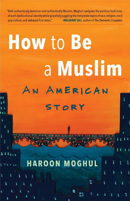 Cover of the book How to Be a Muslim by Haroon Moghul, Beacon Press