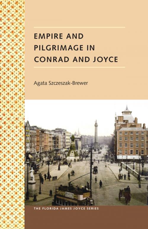 Cover of the book Empire and Pilgrimage in Conrad and Joyce by Agata Szczeszak-Brewer, University Press of Florida