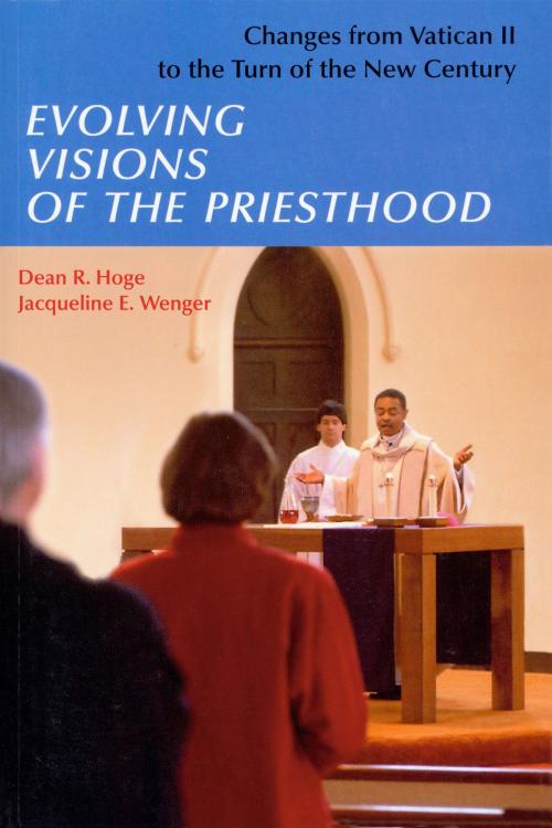 Cover of the book Evolving Visions Of The Priesthood by Dean R. Hoge, Jacqueline E. Wenger, Liturgical Press