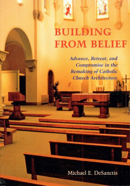 Cover of the book Building from Belief by Michael  E. DeSanctis, Liturgical Press
