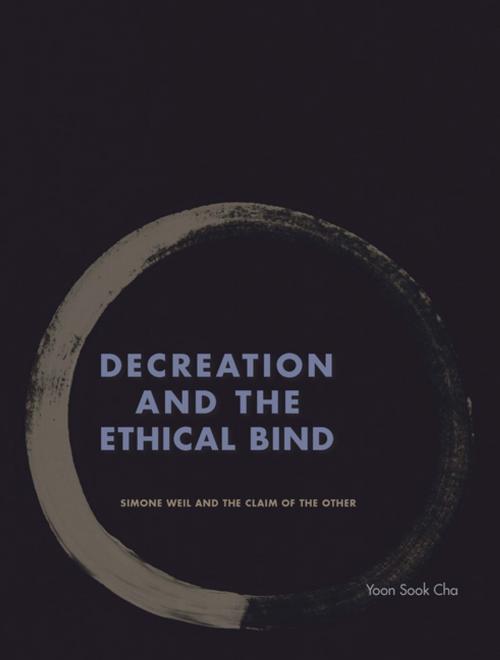 Cover of the book Decreation and the Ethical Bind by Yoon Sook Cha, Fordham University Press