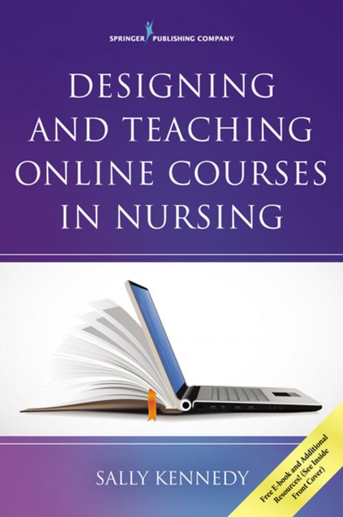 Cover of the book Designing and Teaching Online Courses in Nursing by Dr. Sally Kennedy, PhD, APRN, FNP, CNE, Springer Publishing Company