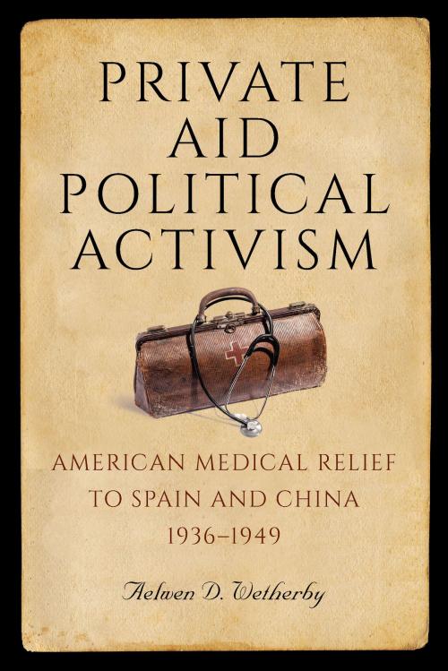Cover of the book Private Aid, Political Activism by Aelwen D. Wetherby, University of Missouri Press