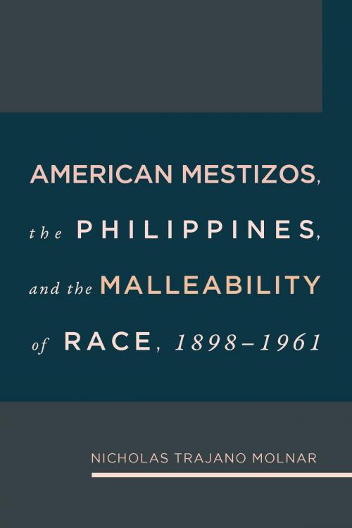 Cover of the book American Mestizos, The Philippines, and the Malleability of Race by Nicholas Trajano Molnar, University of Missouri Press