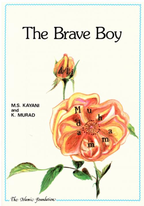 Cover of the book The Brave Boy by M. S. Kayani, Khurram Murad, Kube Publishing Ltd