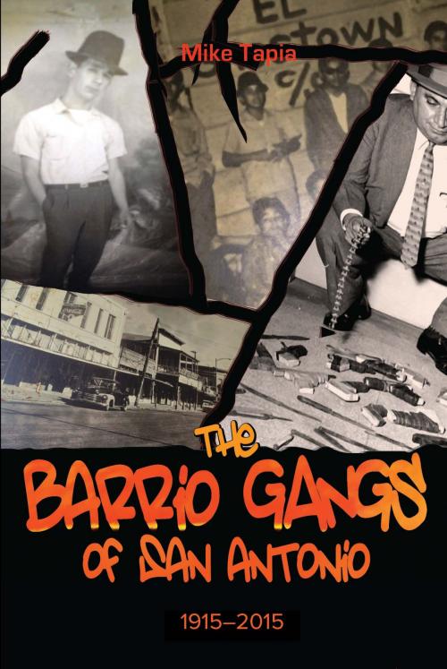 Cover of the book The Barrio Gangs of San Antonio, 1915-2015 by Mike Tapia, TCU Press