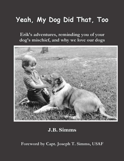 Cover of the book Yeah, My Dog Did That, Too by J.  B. Simms, Erik Publishing