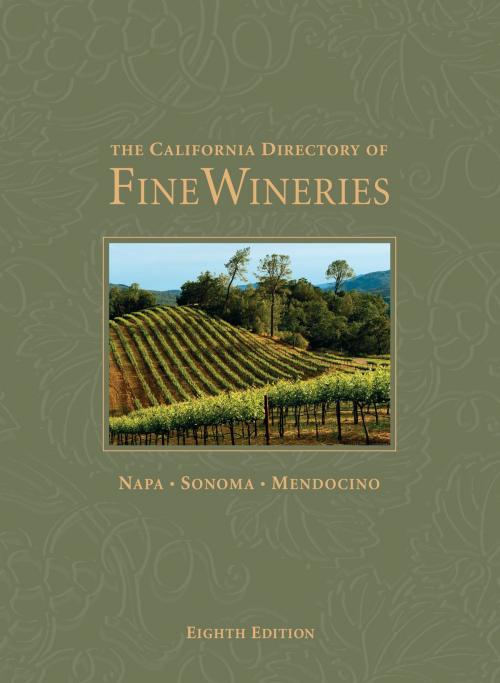 Cover of the book The California Directory of Fine Wineries: Napa, Sonoma, Mendocino by Daniel Mangin, Cheryl Crabtree, Wine House Press