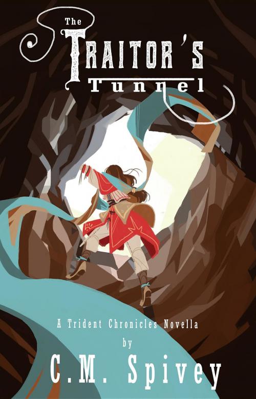 Cover of the book The Traitor's Tunnel by C.M. Spivey, C.M. Spivey