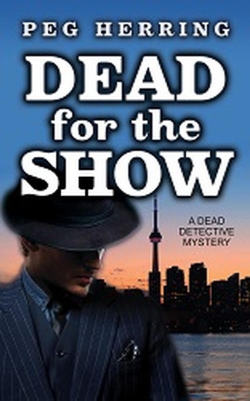 Cover of the book Dead for the Show by Peg Herring, Gwendolyn Books