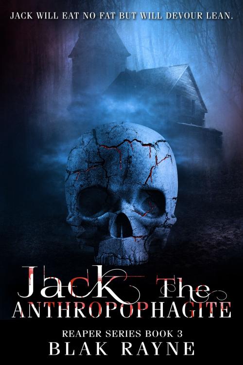 Cover of the book Jack the Anthropophagite by Blak Rayne, Blak Rayne