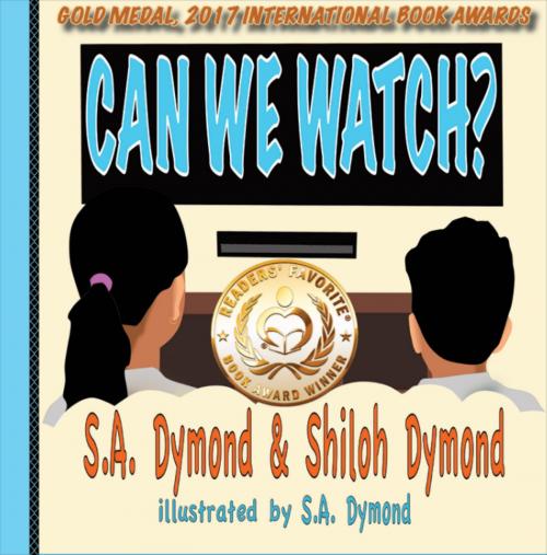 Cover of the book Can We Watch? by S.A. Dymond, Shiloh Dymond, Chunky Pops Publishing, LLC