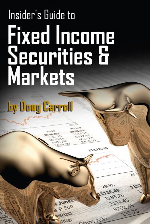 Cover of the book Insider's Guide to Fixed Income Securities & Markets by Doug Carroll, Global Markets Insight