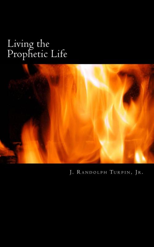 Cover of the book Living the Prophetic Life by J. Randolph Turpin, Jr., J. Randolph Turpin, Jr.