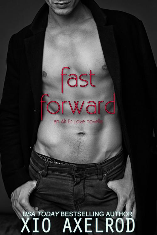 Cover of the book Fast Forward by Xio Axelrod, Xio Axelrod LLC