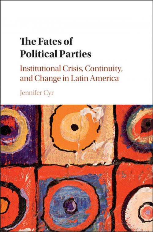 Cover of the book The Fates of Political Parties by Jennifer Cyr, Cambridge University Press