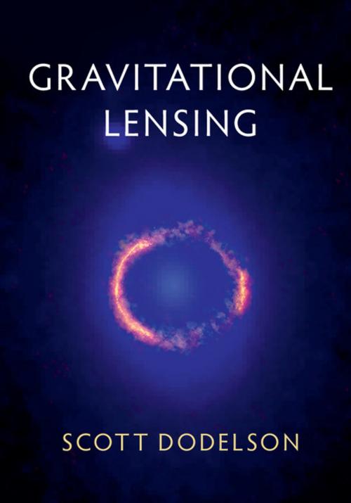 Cover of the book Gravitational Lensing by Scott Dodelson, Cambridge University Press