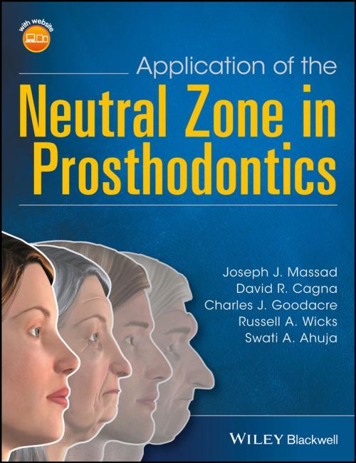 Cover of the book Application of the Neutral Zone in Prosthodontics by Joseph J. Massad, David R. Cagna, Charles J. Goodacre, Russell A. Wicks, Swati A. Ahuja, Wiley