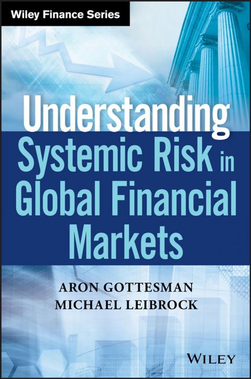 Cover of the book Understanding Systemic Risk in Global Financial Markets by Aron Gottesman, Michael Leibrock, Wiley