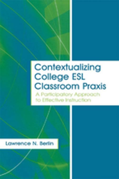 Cover of the book Contextualizing College ESL Classroom Praxis by Lawrence N. Berlin, Taylor and Francis