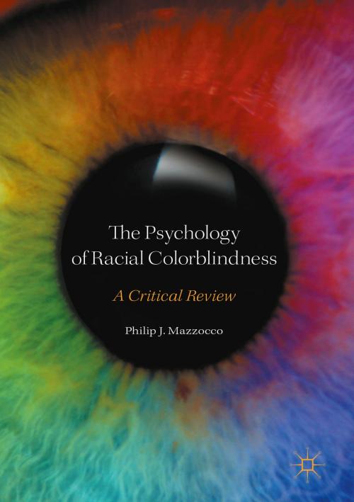 Cover of the book The Psychology of Racial Colorblindness by Philip J. Mazzocco, Palgrave Macmillan US