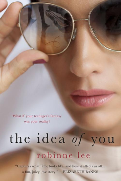 Cover of the book The Idea of You by Robinne Lee, St. Martin's Publishing Group