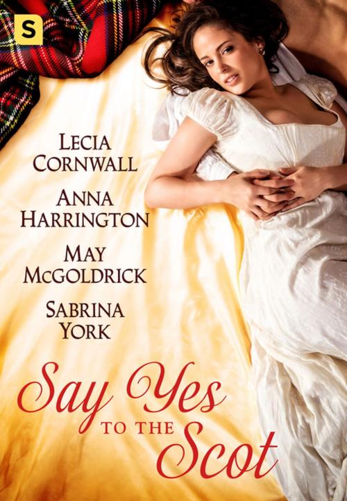 Cover of the book Say Yes to the Scot by May McGoldrick, Sabrina York, Lecia Cornwall, Anna Harrington, St. Martin's Press
