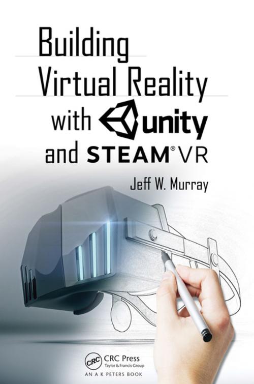 Cover of the book Building Virtual Reality with Unity and Steam VR by Jeff W Murray, CRC Press