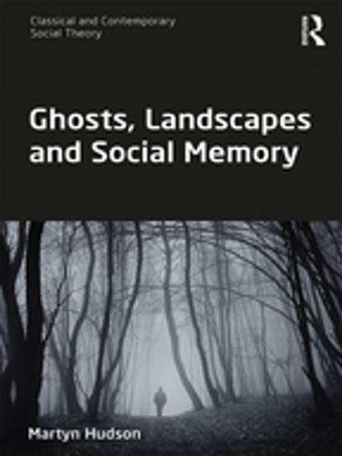 Cover of the book Ghosts, Landscapes and Social Memory by Martyn Hudson, Taylor and Francis