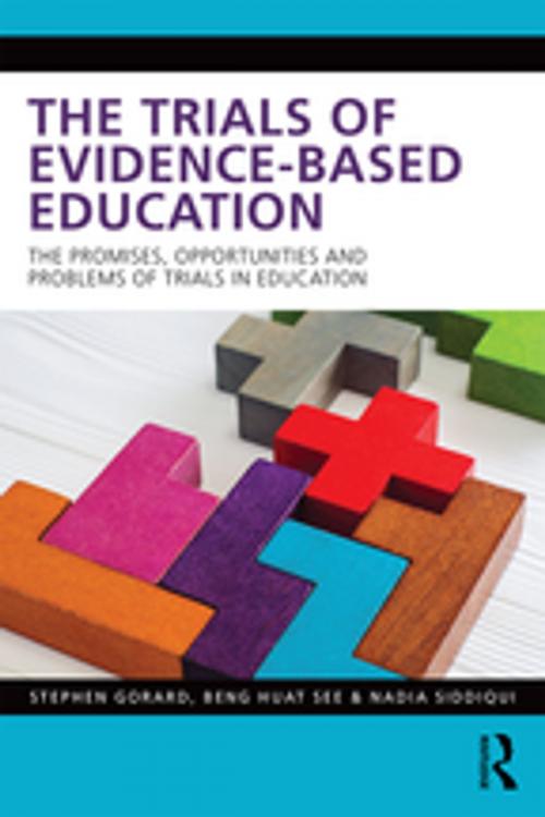 Cover of the book The Trials of Evidence-based Education by Stephen Gorard, Beng Huat See, Nadia Siddiqui, Taylor and Francis