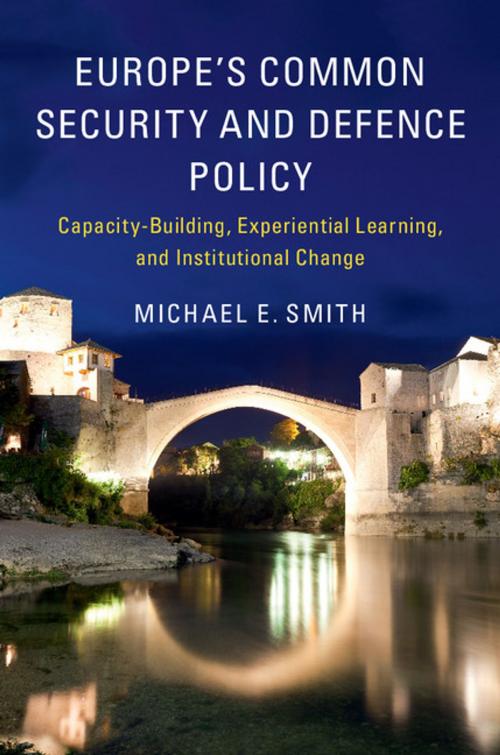 Cover of the book Europe's Common Security and Defence Policy by Michael E. Smith, Cambridge University Press