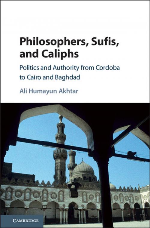 Cover of the book Philosophers, Sufis, and Caliphs by Ali Humayun Akhtar, Cambridge University Press