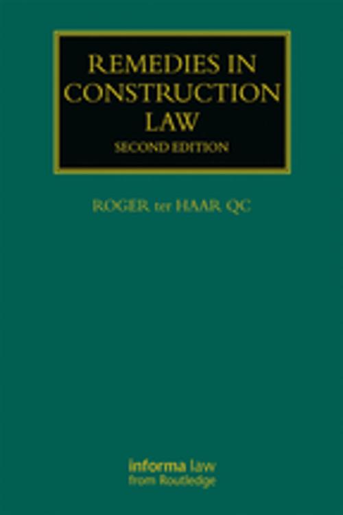 Cover of the book Remedies in Construction Law by Roger ter Haar, Taylor and Francis